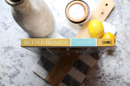 Butter Boards: 100 Inventive and Savory Spreads for Entertaining