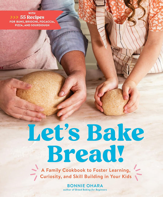 Let's Bake Bread!: A Family Cookbook