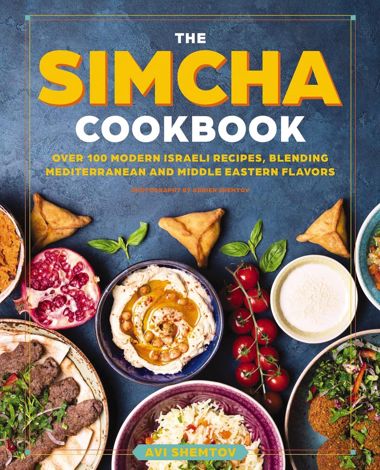 The Simcha Cookbook: Over 100 Modern Israeli Recipes